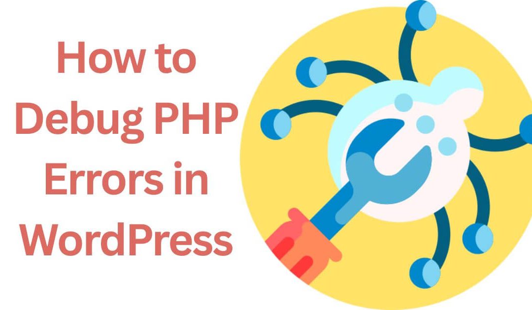 How to Debug Common PHP Errors in WordPress (With Examples)  