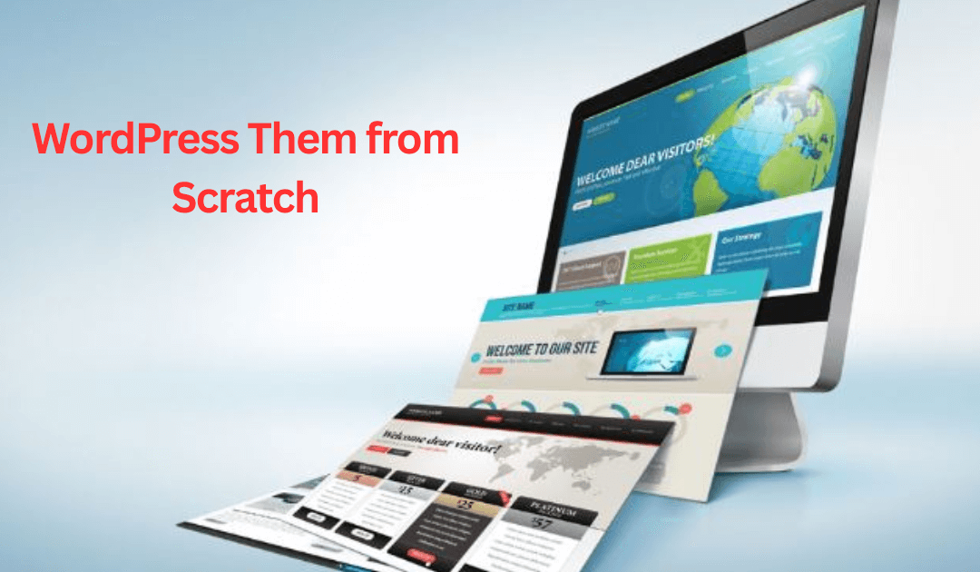 How to Build a Custom WordPress Theme from Scratch (Step-by-Step)